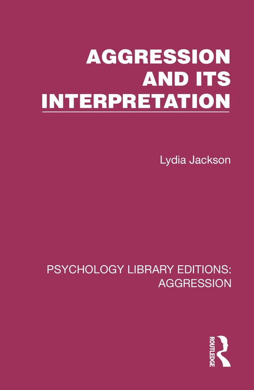 Aggression and its Interpretation (Psychology Library Editions: Aggression)