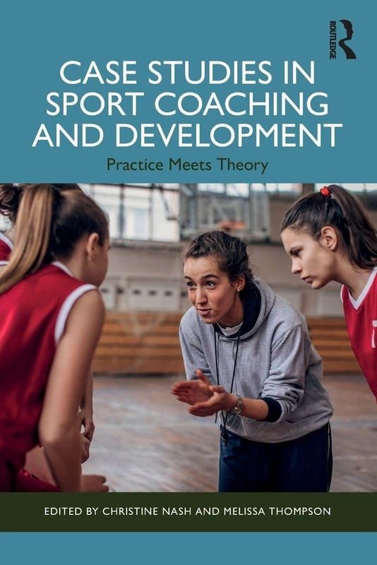Case Studies in Sport Coaching and Development: Practice Meets Theory