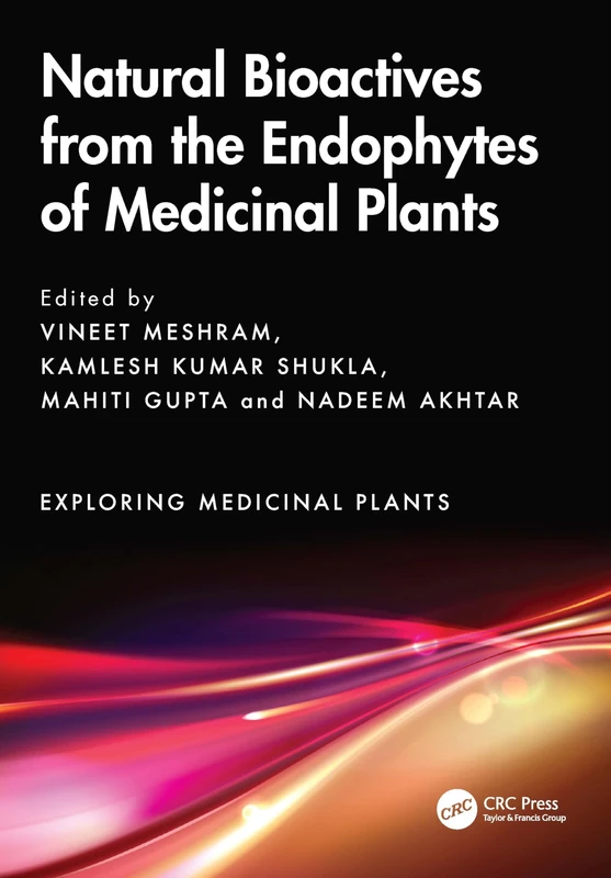 Natural Bioactives from the Endophytes of Medicinal Plants (Exploring Medicinal Plants)