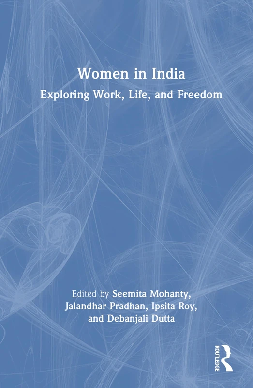 Women in India: Exploring Work, Life, and Freedom - Routledge