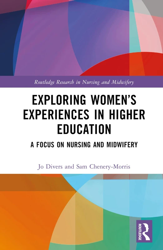 Celebrating Women in Higher Education: A Case of Nurses and Midwives (Routledge Research in Nursing and Midwifery)