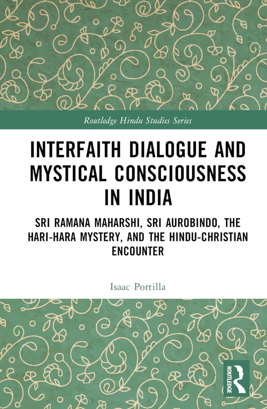 Routledge Interfaith Dialogue and Mystical Consciousness in India