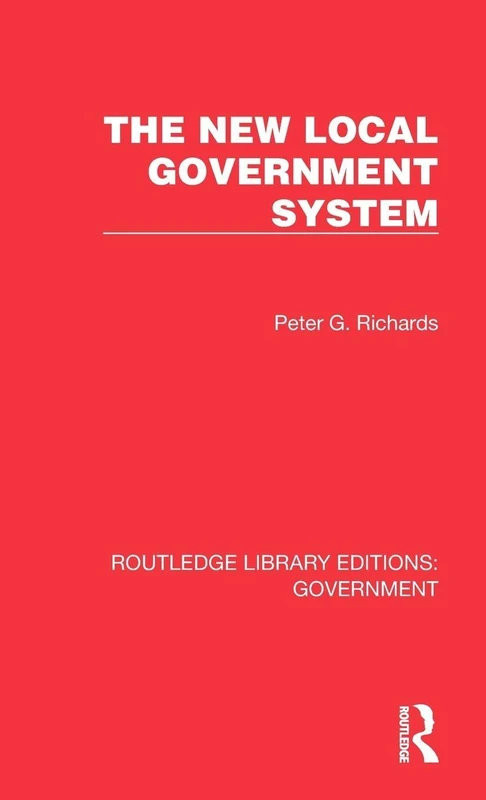 The New Local Government System (Routledge Library Editions: Government)