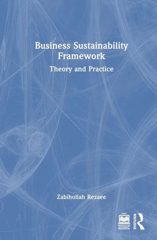 Routledge Business Sustainability Framework: Theory and Practice