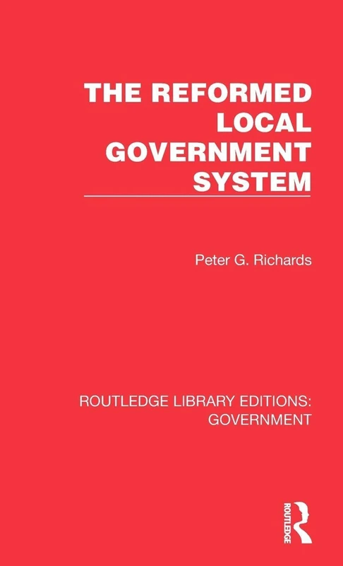 The Reformed Local Government System (Routledge Library Editions: Government)