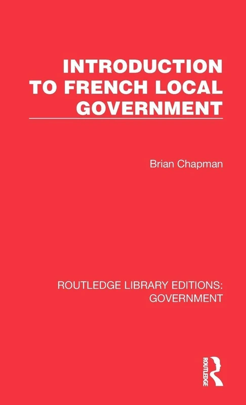 Introduction to French Local Government (Routledge Library Editions: Government)