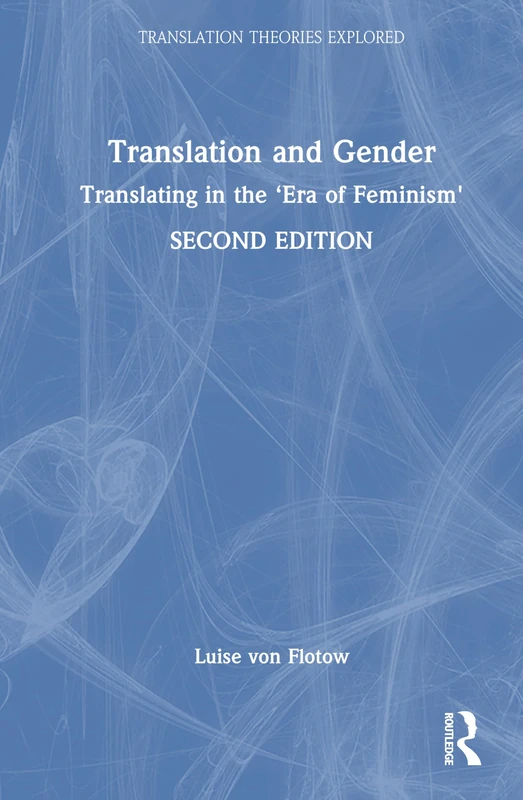 Routledge Translation and Gender: Translating in the Era of Feminism