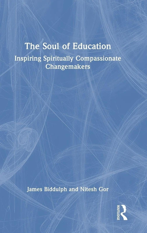The Soul of Education: Inspiring Spiritually Compassionate Changemakers
