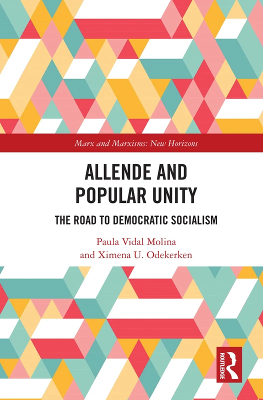 Allende and Popular Unity: The Road to Democratic Socialism (Marx and Marxisms)