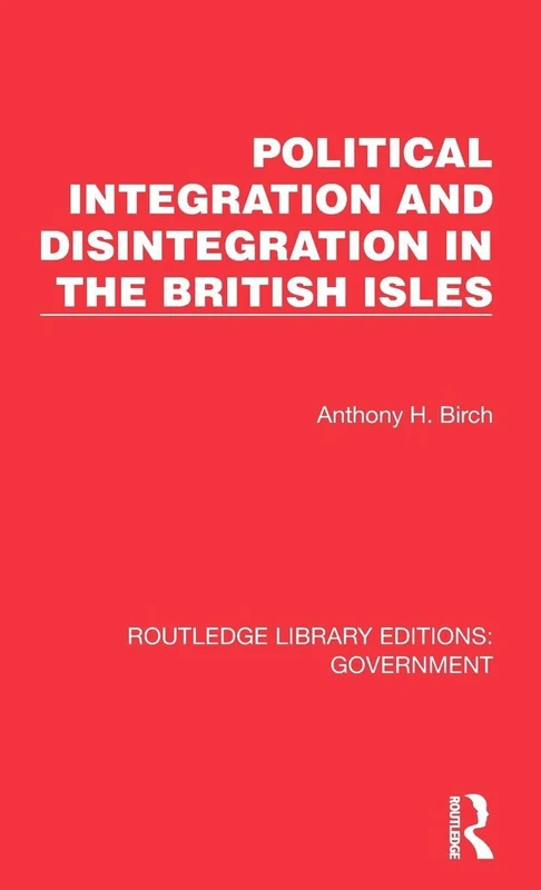 Political Integration and Disintegration in the British Isles (Routledge Library Editions: Government)