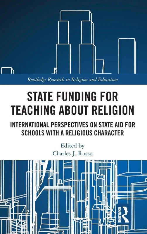 State Funding for Teaching about Religion: International Perspectives on State Aid for Schools with a Religious Character (Routledge Research in Religion and Education)