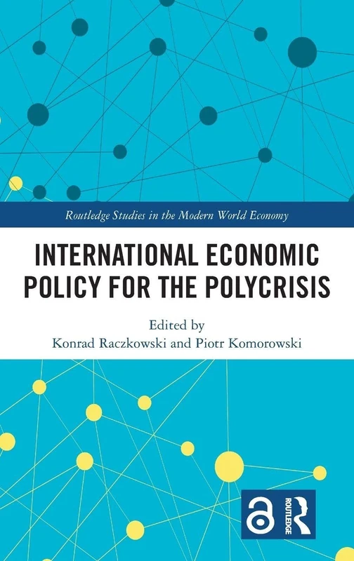 International Economic Policy for the Polycrisis (Routledge Studies in the Modern World Economy)