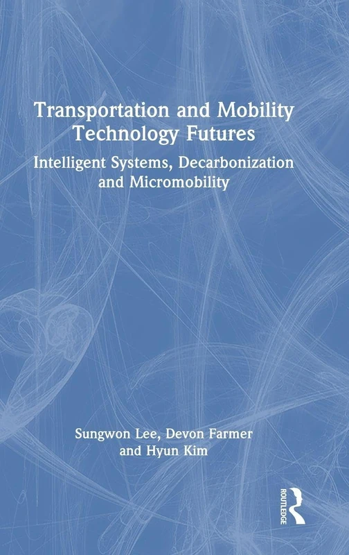 Routledge Transportation and Mobility Technology Futures Book