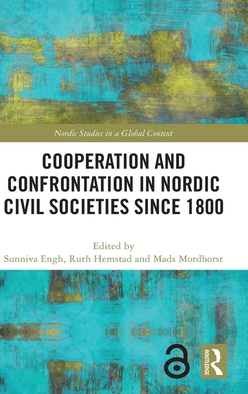 Cooperation and Confrontation in Nordic Civil Societies since 1800 (Nordic Studies in a Global Context)