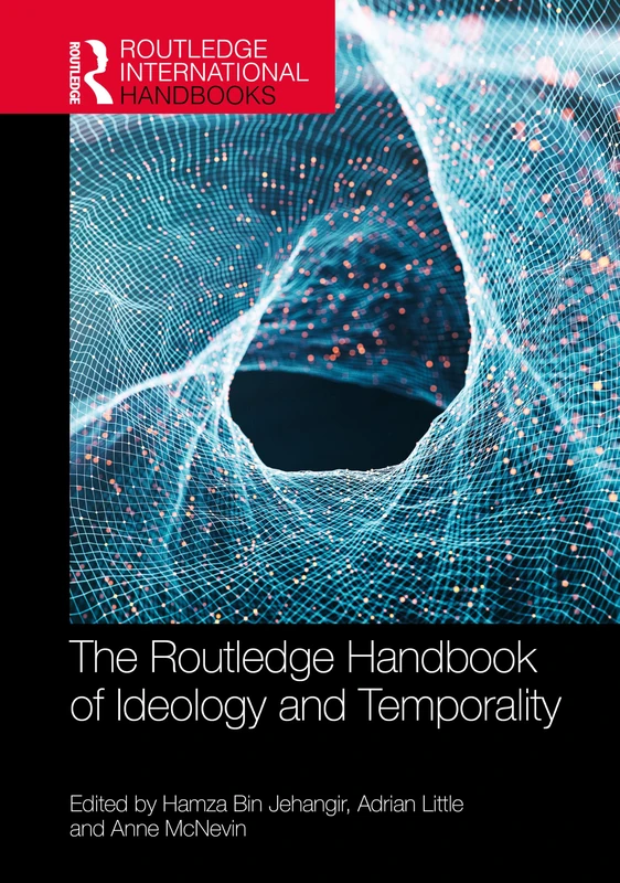 The Routledge Handbook of Ideology and Temporality (Routledge International Handbooks)