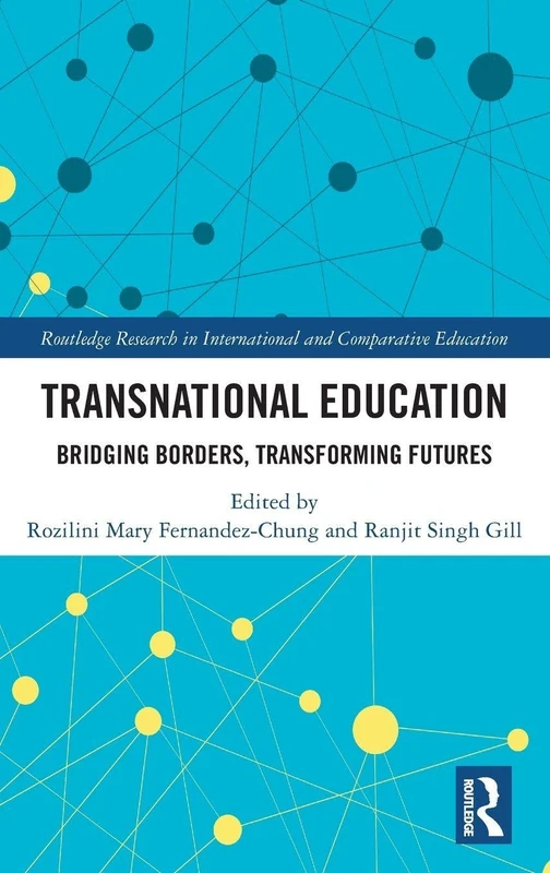 Transnational Education: Bridging Borders, Transforming Futures (Routledge Research in International and Comparative Education)