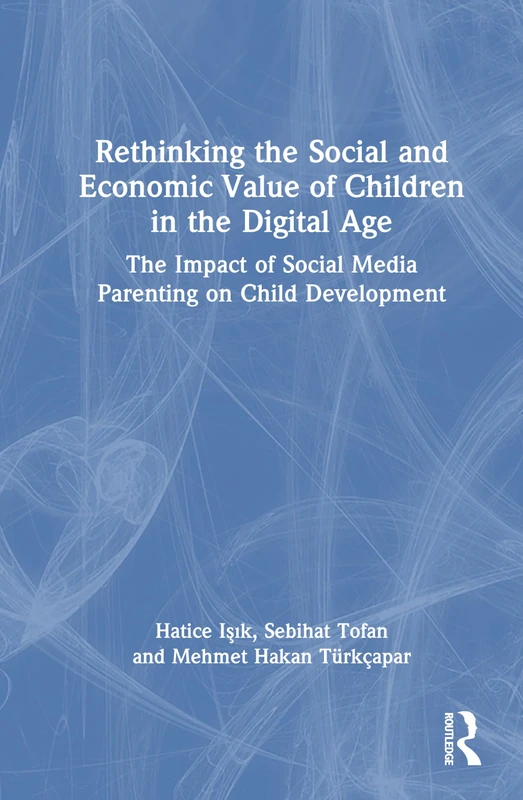 Routledge - Rethinking the Social and Economic Value of Children