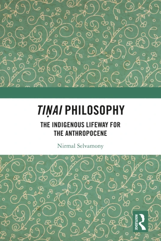 Tiṇai Philosophy: The Indigenous Lifeway for the Anthropocene
