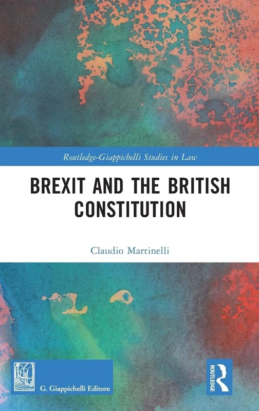 Brexit and the British Constitution (Routledge-Giappichelli Studies in Law)