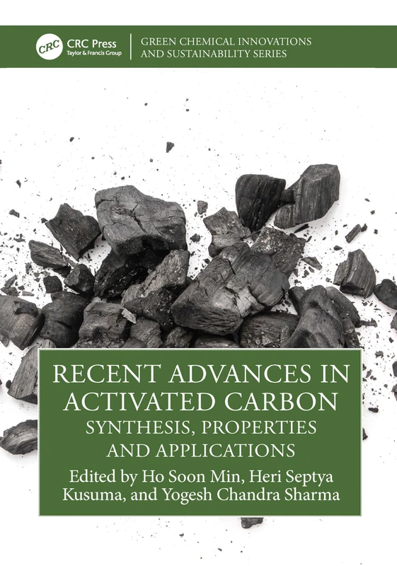 Recent Advances in Activated Carbon: Synthesis, Properties and Applications (Green Chemical Innovations and Sustainability)