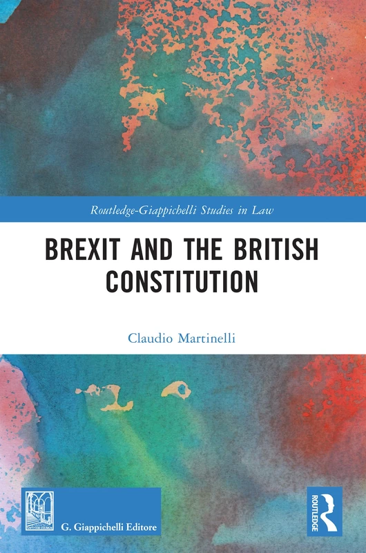 Brexit and the British Constitution (Routledge-Giappichelli Studies in Law)