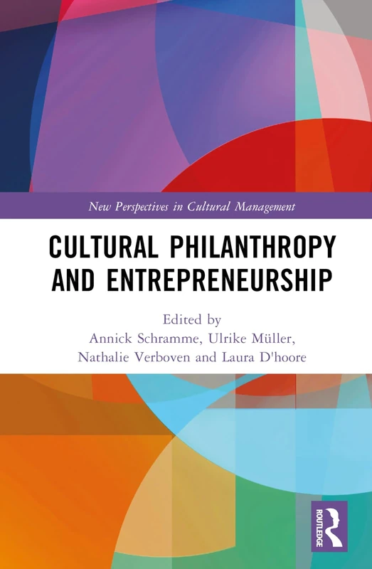 Cultural Philanthropy and Entrepreneurship (New Perspectives in Cultural Management)