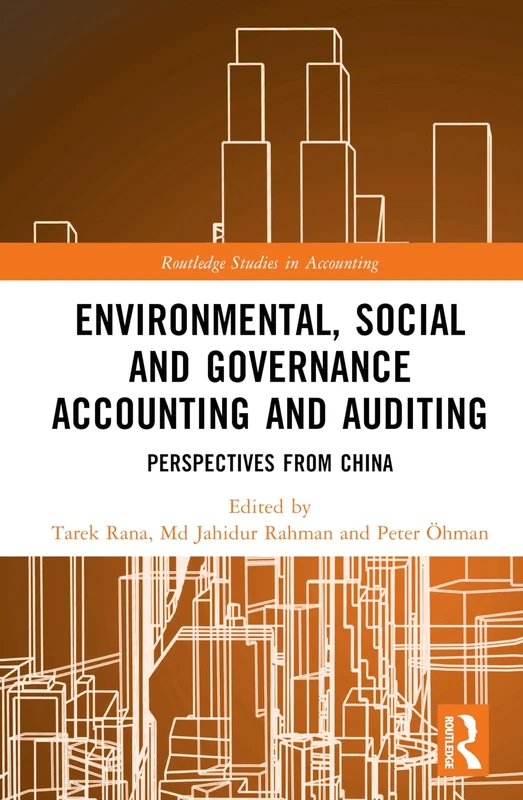 Environmental, Social and Governance Accounting and Auditing: Perspectives from China (Routledge Studies in Accounting)