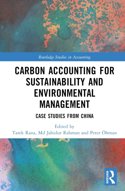 Carbon Accounting for Sustainability and Environmental Management: Case Studies from China (Routledge Studies in Accounting)