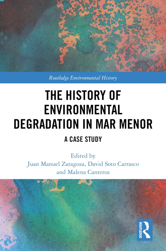 The History of Environmental Degradation in Mar Menor: A Case Study (Routledge Environmental History)