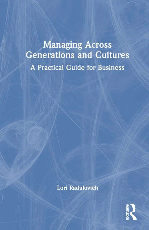 Routledge Managing Across Generations and Cultures Guide