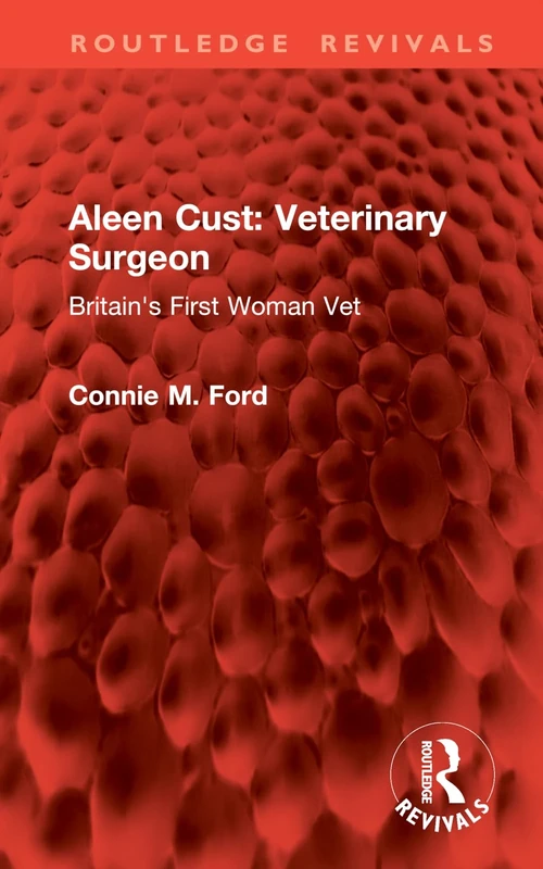 Aleen Cust Veterinary Surgeon: Britain's First Woman Vet (Routledge Revivals) - Image 1