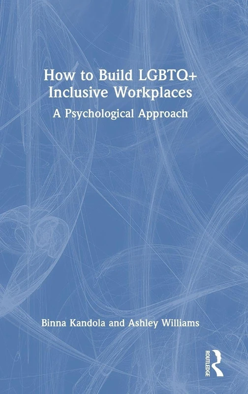 How to Build LGBTQ+ Inclusive Workplaces: A Psychological Approach