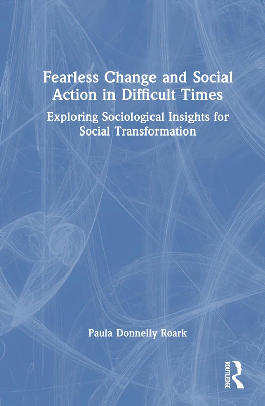 Routledge - Fearless Change and Social Action in Difficult Times