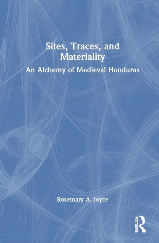 Sites, Traces, and Materiality: An Alchemy of Medieval Honduras - Image 1