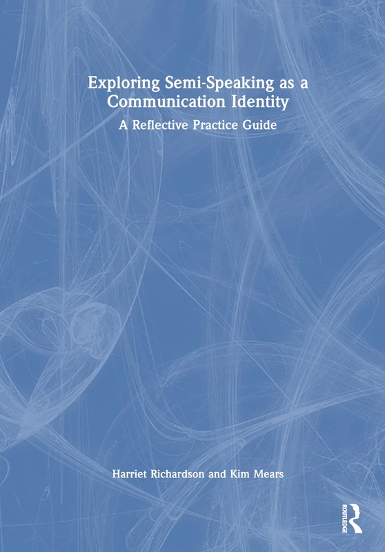 Routledge Exploring Semi-Speaking as a Communication Identity
