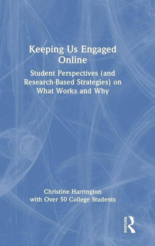 Keeping Us Engaged Online: Student Perspectives (and Research-Based Strategies) on What Works and Why
