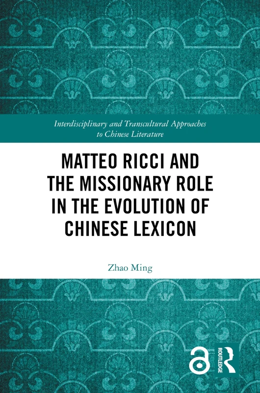 Routledge - Matteo Ricci and the Evolution of Chinese Lexicon