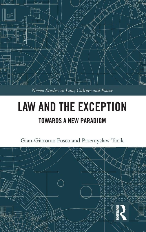 Law and the Exception: Towards a New Paradigm (Nomos Studies in Law, Culture and Power)