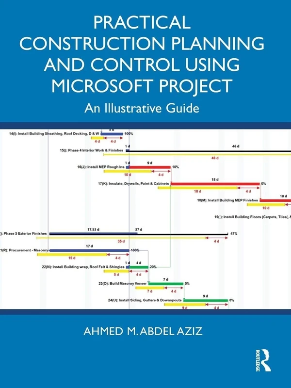 Practical Construction Planning and Control Using Microsoft Project: An Illustrative Guide