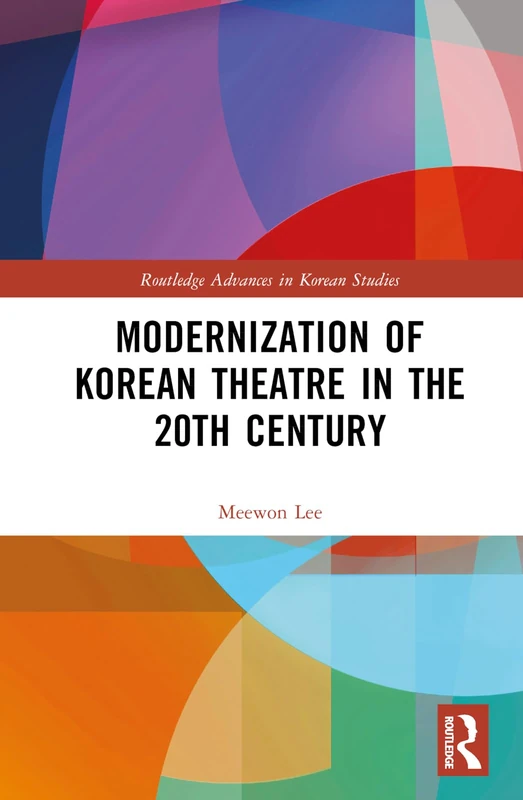 Routledge Modernization of Korean Theatre in the 20th Century