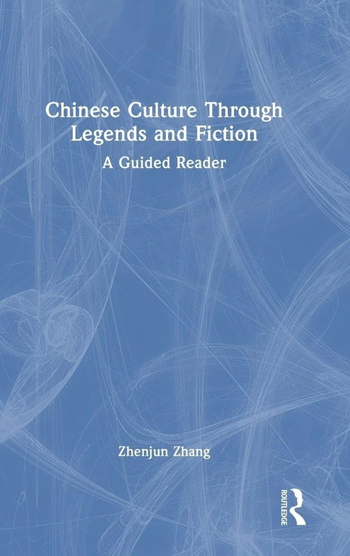 Routledge Chinese Culture Through Legends and Fiction Book