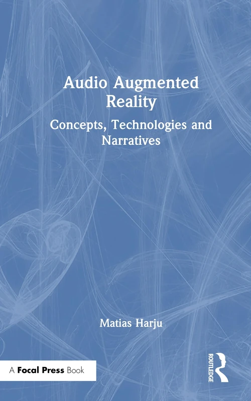 Audio Augmented Reality: Concepts, Technologies and Narratives