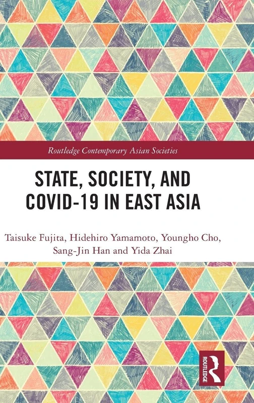 State, Society, and Covid-19 in East Asia (Routledge Contemporary Asian Societies)