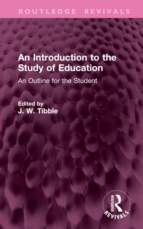 An Introduction to the Study of Education: An Outline for the Student (Routledge Revivals)