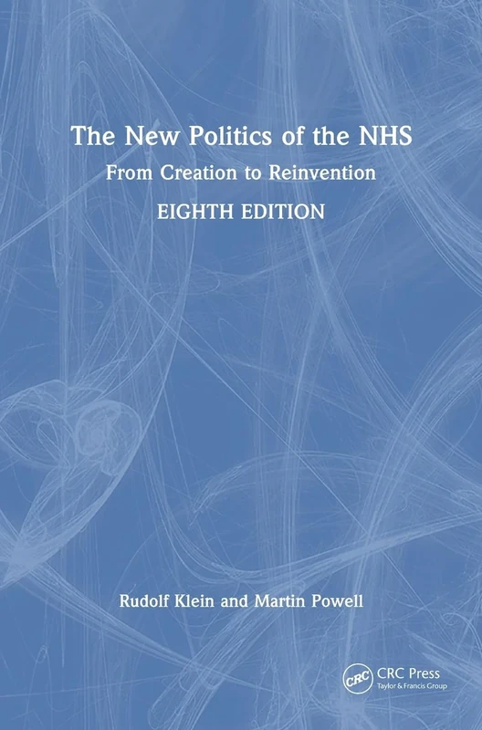 The New Politics of the NHS: From Creation to Reinvention