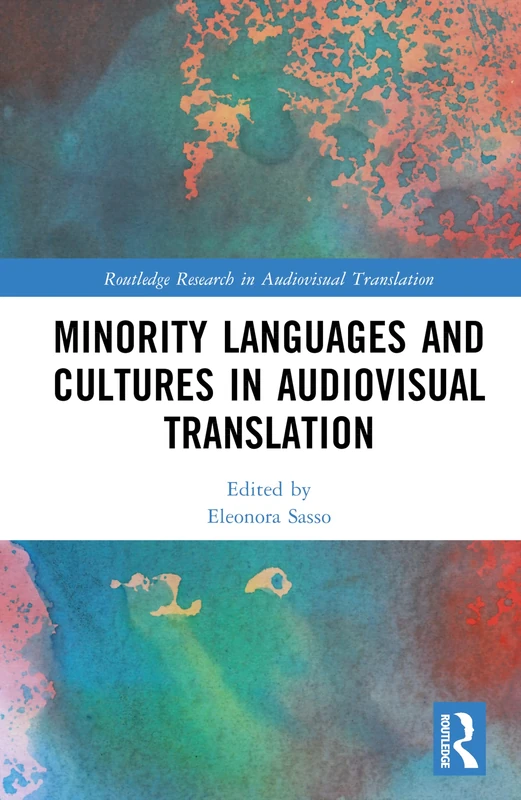 Minority Languages and Cultures in Audiovisual Translation (Routledge Research in Audiovisual Translation)