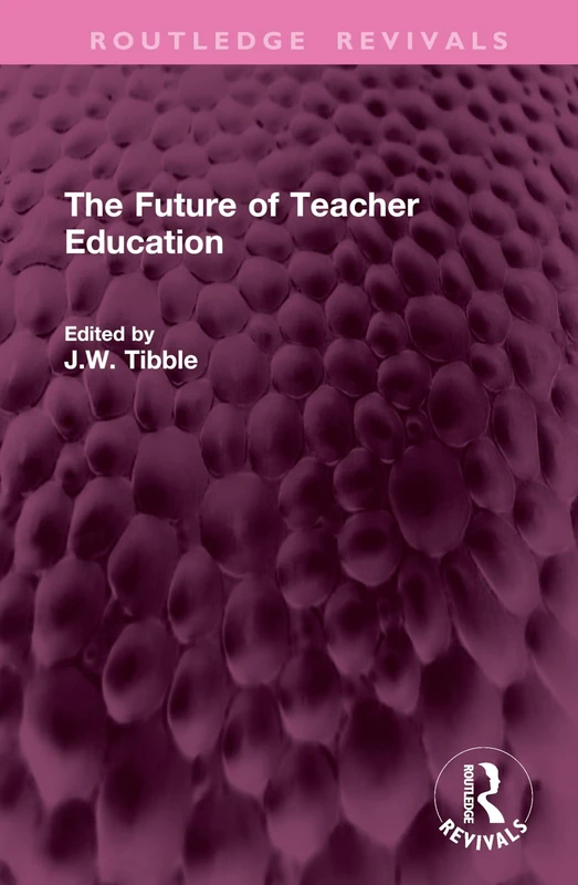 The Future of Teacher Education (Routledge Revivals)