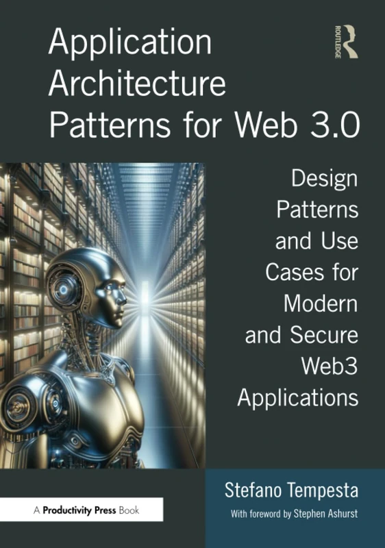 Application Architecture Patterns for Web 3.0: Design Patterns and Use Cases for Modern and Secure Web3 Applications