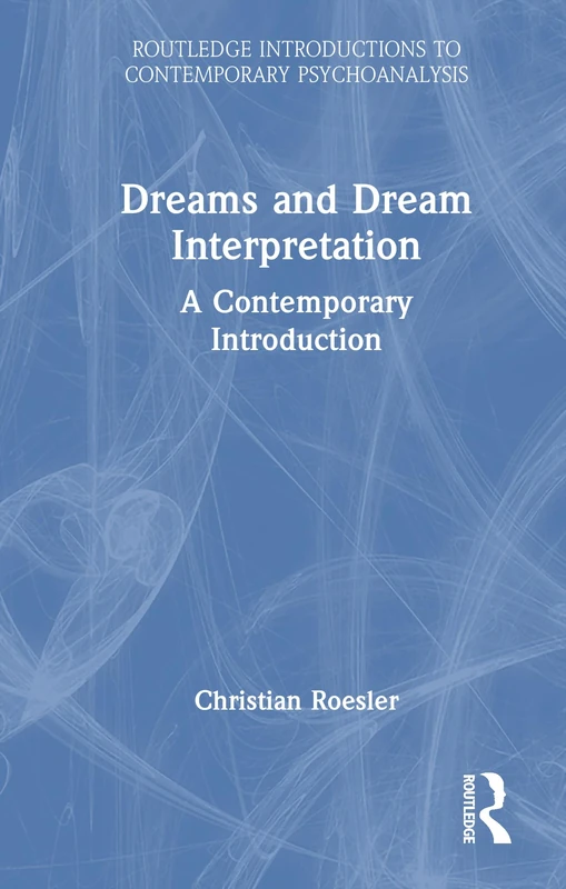 Dreams and Dream Interpretation: A Contemporary Introduction (Routledge Introductions to Contemporary Psychoanalysis)