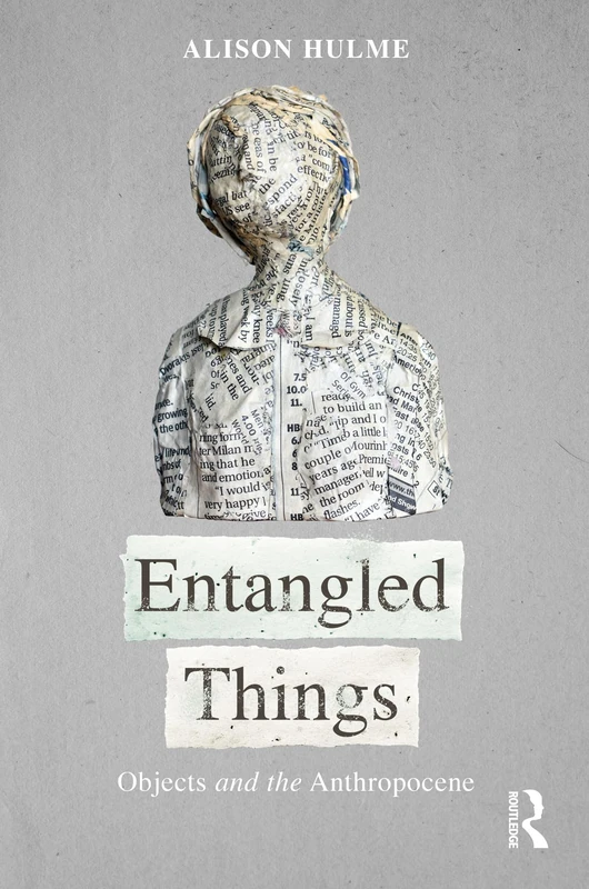 Entangled Things: Objects and the Anthropocene - Routledge